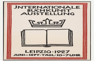 Ein Plakat mit einem aufgeschlagenen Buch mit fetter Schrift und einer goldenen Krone darauf, mit der Aufschrift "Internationale Buchkunstausstellung Leipzig 1927".