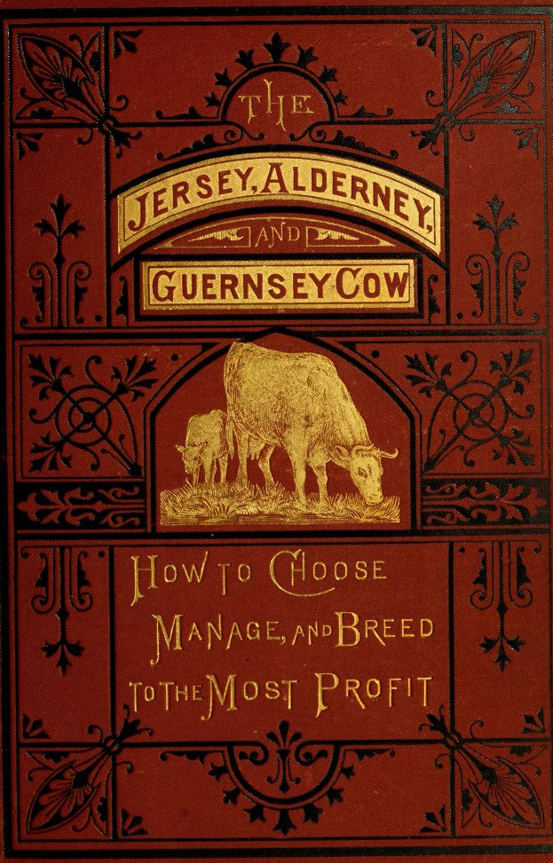 Ein Buch mit dem Titel "Die Jersey-, Alderney- und Guernsey-Kuh: Wie man auswählt, verwaltet und züchtet, um den größten Gewinn zu erzielen" mit einer Kuh auf dem Cover.